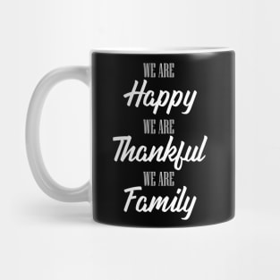 'We Are Happy Thankful and a Family' Family Love Shirt Mug